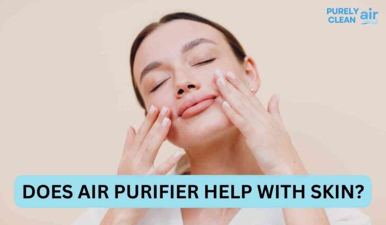 Does Air Purifier Help with Skin? – Are They Effective?